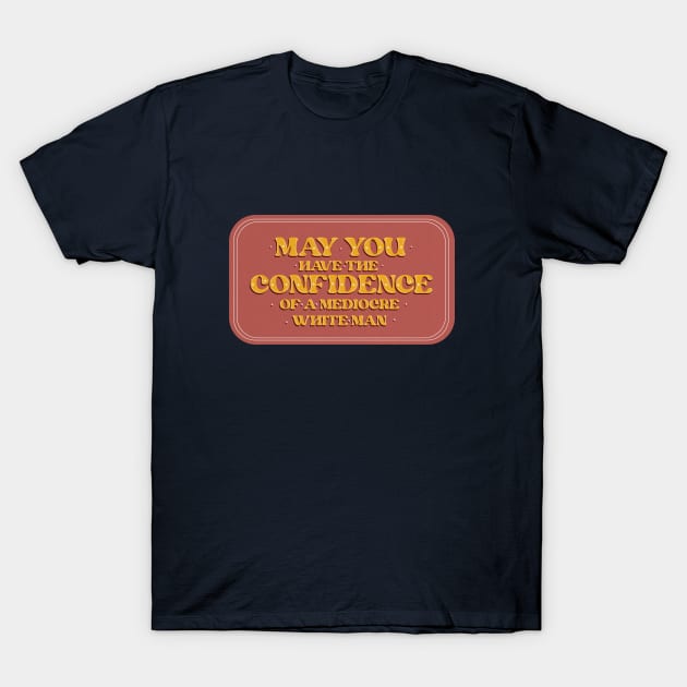 Have Confidence! T-Shirt by True Creative Works